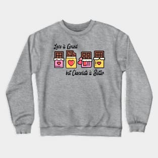 Love is Grand but Chocolate is Better Crewneck Sweatshirt